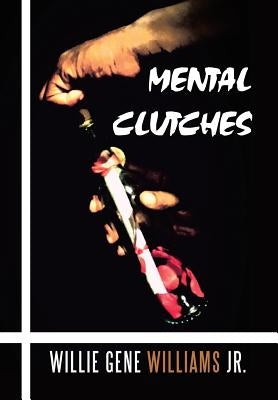 Mental Clutches by Williams, Willie Gene, Jr.