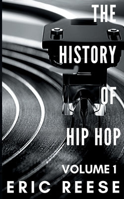 The History of Hip Hop by Reese, Eric