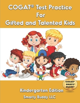 COGAT(R) Test Practice For Gifted and Talented Kids: Kindergarten Edition by LLC, Smarty Buddy