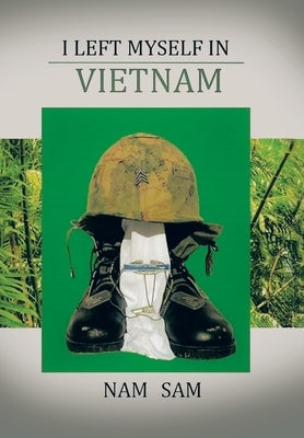 I Left Myself in Viet Nam by Sam, Nam