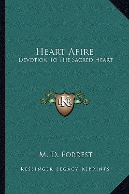 Heart Afire: Devotion to the Sacred Heart by Forrest, M. D.