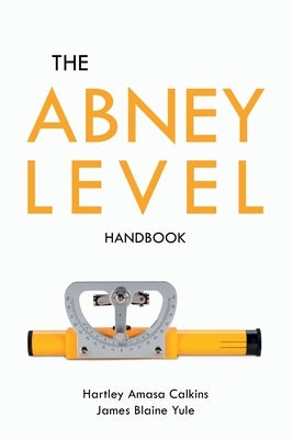 The Abney Level Handbook by Calkins, Hartley Amasa