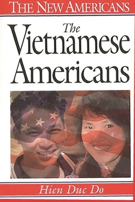 The Vietnamese Americans by Duc Do, Hien