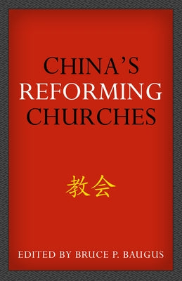 China's Reforming Churches: Mission, Polity, and Ministry in the Next Christendom by Baugus, Bruce P.