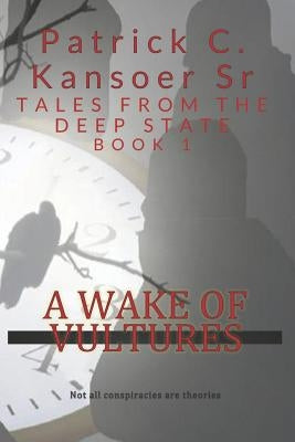 A Wake of Vultures by Kansoer Sr, Patrick C.