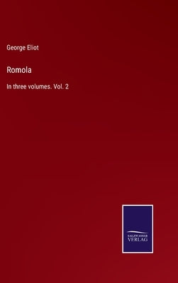 Romola: In three volumes. Vol. 2 by Eliot, George