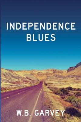 Independence Blues by Garvey, W. B.