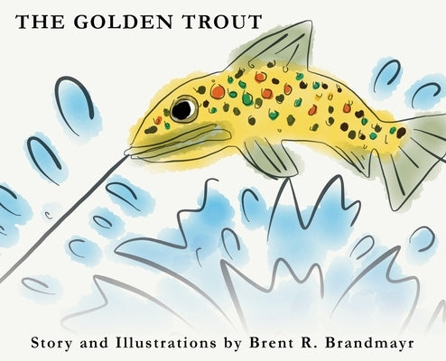 The Golden Trout by Brandmayr, Brent R.