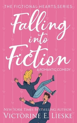 Falling into Fiction: A Romantic Comedy by Lieske, Victorine E.