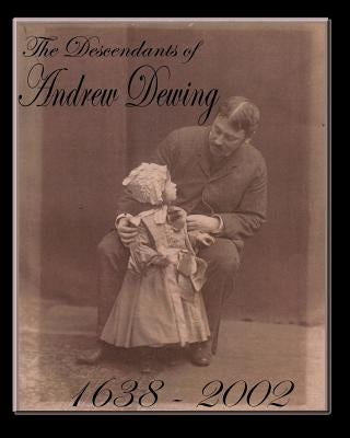 The Descendants of Andrew Dewing by Dewing, Adam