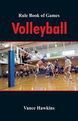Rule Book of Games: Volleyball by Hawkins, Vance