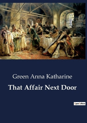 That Affair Next Door: A Mysterious Death in Gramercy Park by Anna Katharine, Green