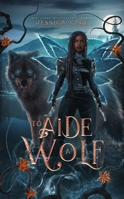 To Aide a Wolf by Cage, Jessica