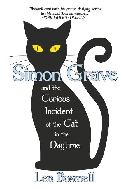 Simon Grave and the Curious Incident of the Cat in the Daytime: A Simon Grave Mystery by Boswell, Len