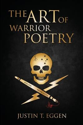 The Art Of Warrior Poetry by Eggen, Justin T.