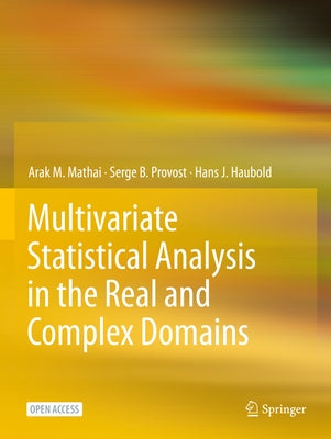 Multivariate Statistical Analysis in the Real and Complex Domains by Mathai, Arak M.