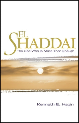 El Shaddai by Hagin, Kenneth E.
