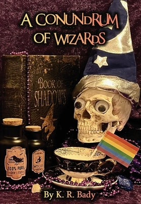A Conundrum of Wizards by Bady, K. R.