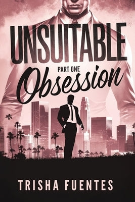 Unsuitable Obsession: Part One by Fuentes, Trisha