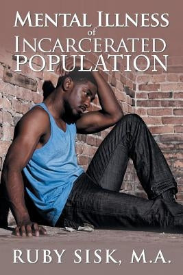 Mental Illness of Incarcerated Population by Sisk Ma, Ruby