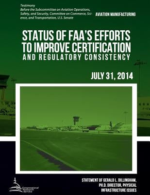 AVIATION MANUFACTURING Status of FAA's Efforts to Improve Certification and Regulatory Consistency by United States Government Accountability