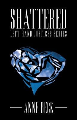 Shattered: Left Hand Justices Series by Beck, Anne
