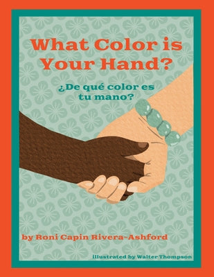 What Color Is Your Hand? ?De Qu? Color Es Tu Mano? by Roni Capin Rivera-Ashford