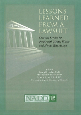 Lessons Learned from a Lawsuit: Creating Service for People with Mental Illness and Mental Retardation by Dudley, James R.