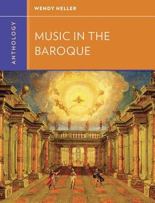 Anthology for Music in the Baroque by Heller, Wendy