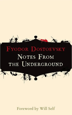 Notes from the Underground by Dostoevsky, Fyodor
