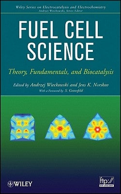 Fuel Cell Science: Theory, Fundamentals, and Biocatalysis by Wieckowski, Andrzej