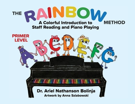 The Rainbow Method: A Colorful Introduction to Staff Reading and Piano Playing by Nathanson Bolinja, Ariel