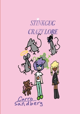 Stinkgug Crazy Lore: Book 1 by Sandberg, Carro