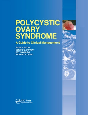 Polycystic Ovary Syndrome: A Guide to Clinical Management by Balen, Adam H.