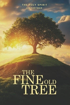 The Fine Old Tree by Hartman, Jim