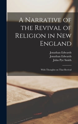 A Narrative of the Revival of Religion in New England: With Thoughts on That Revival by Edwards, Jonathan