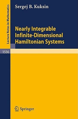 Nearly Integrable Infinite-Dimensional Hamiltonian Systems by Kuksin, Sergej B.