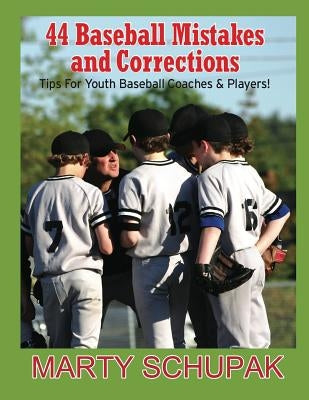 44 Baseball Mistakes & Corrections by Schupak, Marty