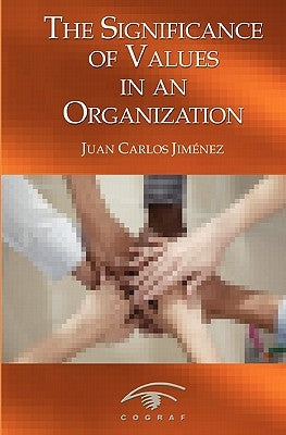 The Significance of Values in an Organization by Jimenez, Juan Carlos