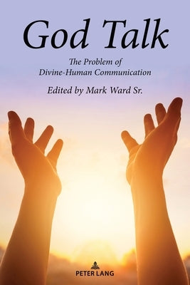 God Talk: The Problem of Divine-Human Communication by Ward Sr, Mark