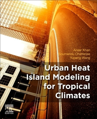 Urban Heat Island Modeling for Tropical Climates by Khan, Ansar