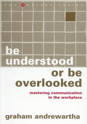 Be Understood or Be Overlooked by Andrewartha, Graham
