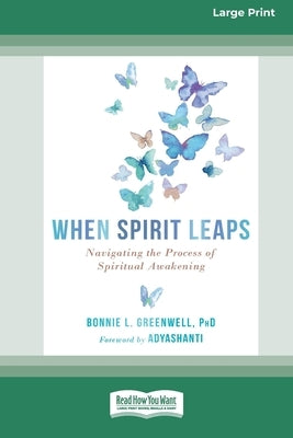 When Spirit Leaps: Navigating the Process of Spiritual Awakening [LP 16 Pt Edition] by Greenwell, Bonnie L.