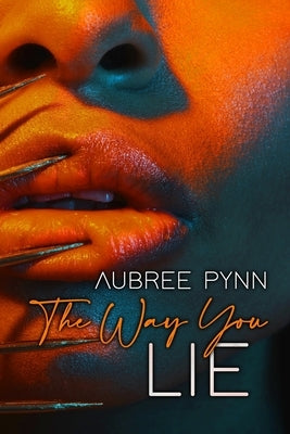 The Way You Lie by Pynn, Aubree