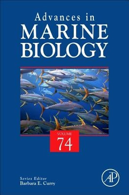 Advances in Marine Biology: Volume 74 by Curry, Barbara E.