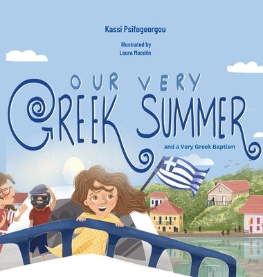 Our Very Greek Summer: and a Very Greek Baptism by Psifogeorgou, Kassi