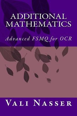 Additional Mathematics: Advanced FSMQ for OCR by Nasser, Vali