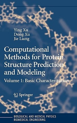 Computational Methods for Protein Structure Prediction and Modeling: Volume 1: Basic Characterization by Xu, Ying