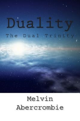 Duality: The Dual Trinity by Abercrombie, Melvin L.
