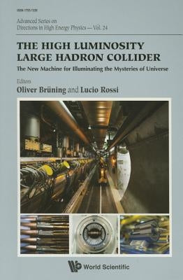 The High Luminosity Large Hadron Collider by Rossi Lucio
